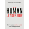 Human Leadership: How to Succeed (and How to Fail) in the Helping Professions