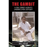 The Gambit: A DEA Agent's Undercover Odyssey
