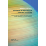 Location of International Business Activities: Integrating Ideas from Research in International Business, Strategic Management and Economic Geography