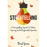 Storytelling: A Storytelling System To Deliver Inspiring and Unforgettable Speeches