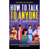 How to Talk to Anyone with Confidence: Unlocking the Secret to Overcoming Social Anxiety