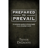 Prepared To Prevail: A Complete Guide To Living Ready In An Uncertain World