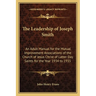 The Leadership of Joseph Smith: An Adult Manual for the Mutual Improvement Associations of the Church of Jesus Christ of Latter Day Saints for the Yea