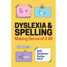 Dyslexia and Spelling: Making Sense of It All