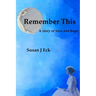 Remember This: A Novel of Love and Hope