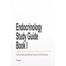 Endocrinology Study Guide Book I: Concise Information That Medical Students, Nurse Practitioners, Physician Assistants, and Resident Physicians Should