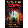 Try Not to Die: Escaping the Cult: An Interactive Adventure