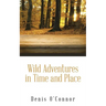 Wild Adventures in Time and Place