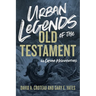 Urban Legends of the Old Testament: 40 Common Misconceptions