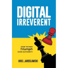 Digital Irreverent: How techies triumph over authority