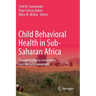 Child Behavioral Health in Sub-Saharan Africa: Towards Evidence Generation and Policy Development