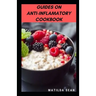 Guides on Anti-Inflamatory Cookbook: A superb diet meal recipes cookbook for curing infalamatoty