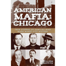 American Mafia: Chicago: True Stories Of Families Who Made Windy City History