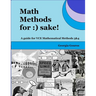 Math Methods for: ) sake!: A guide for VCE Mathematical Methods 3 & 4