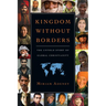 Kingdom Without Borders: The Untold Story of Global Christianity