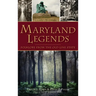 Maryland Legends: Folklore from the Old Line State