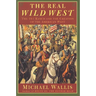 The Real Wild West: The 101 Ranch and the Creation of the American West