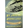 We Imagine Ourselves: A Workman Classic Schoolbook