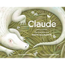 Claude: The True Story of a White Alligator