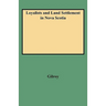 Loyalists and Land Settlement in Nova Scotia
