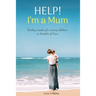 Help! I'm a Mum: Finding wisdom for raising children as disciples of Jesus
