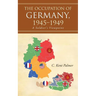 The Occupation of Germany, 1945-1949: A Soldier's Viewpoint