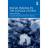 Racial Trauma in the School System: Naming the Pain