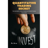 Quantitative Trading Secret: The secret strategies of profitable trading