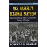 Mrs. Gaskell's Personal Pantheon: Illuminating Mrs. Gaskell's Inner Circle