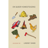 On Queer Homesteading