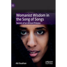 Womanist Wisdom in the Song of Songs: Secrets of an African Princess