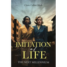 Imitation of Life: The Next Millennium
