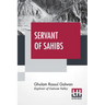 Servant Of Sahibs: A Book To Be Read Aloud With An Introduction By Sir Francis Younghusband