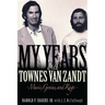 My Years with Townes Van Zandt: Music, Genius and Rage