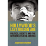 Hollywood's Last Golden Age