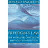 Freedom's Law: The Moral Reading of the American Constitution