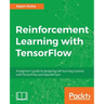 Reinforcement Learning with TensorFlow: A beginner's guide to designing self-learning systems with TensorFlow and OpenAI Gym