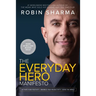 The Everyday Hero Manifesto: Activate Your Positivity, Maximize Your Productivity, Serve the World