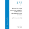 Resurrecting Family Histories and Biographies for Members of the Society of Friends in Ireland: John Boles, a Case Study