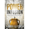 Power Infusion: Spiritual Warfare That Changes Everything and the Joys in Battle through the God of Victory