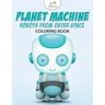 Planet Machine: Robots from Outer Space Coloring Book