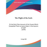 The Flight of the Earls: Or the Earls' Own Account of the Causes Which Compelled Them to Leave Ulster in the Autumn of 1607 (1878)