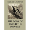 The Book of Enoch the Prophet: Historically Annotated Edition