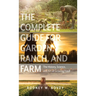 The Complete Guide for Garden, Ranch, and Farm: The History, Science, and Art of Growing Food