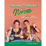 Italian Cooking with Nonna: 80+ Plant-Based Recipes Inspired by Classic Italian Dishes
