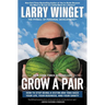 Grow a Pair: How to Stop Being a Victim and Take Back Your Life, Your Business, and Your Sanity