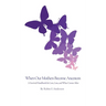 When Our Mothers Become Ancestors: A Survival Handbook for Love, Loss, and What Comes After