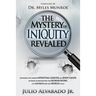The Mystery of Iniquity Revealed: Exposing the Unseen SPIRITUAL CANCER and Root Cause of What is Destroying the Human Being, the Church and the World