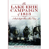 The Lake Erie Campaign of 1813: I Shall Fight Them This Day