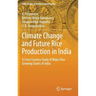 Climate Change and Future Rice Production in India: A Cross Country Study of Major Rice Growing States of India